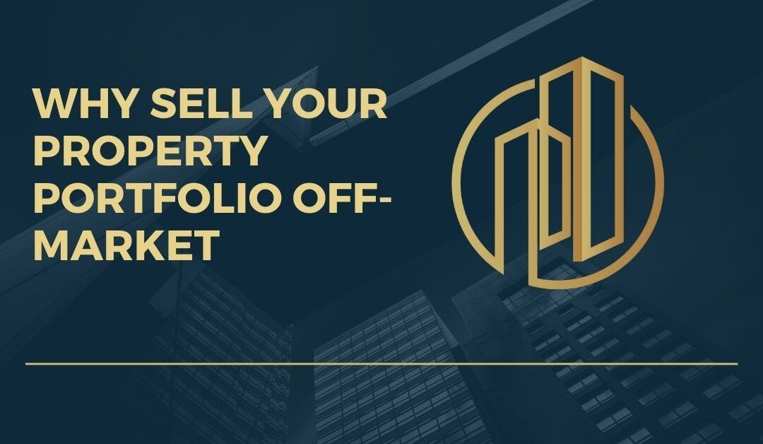 Why Sell Your Property Portfolio Off-Market?