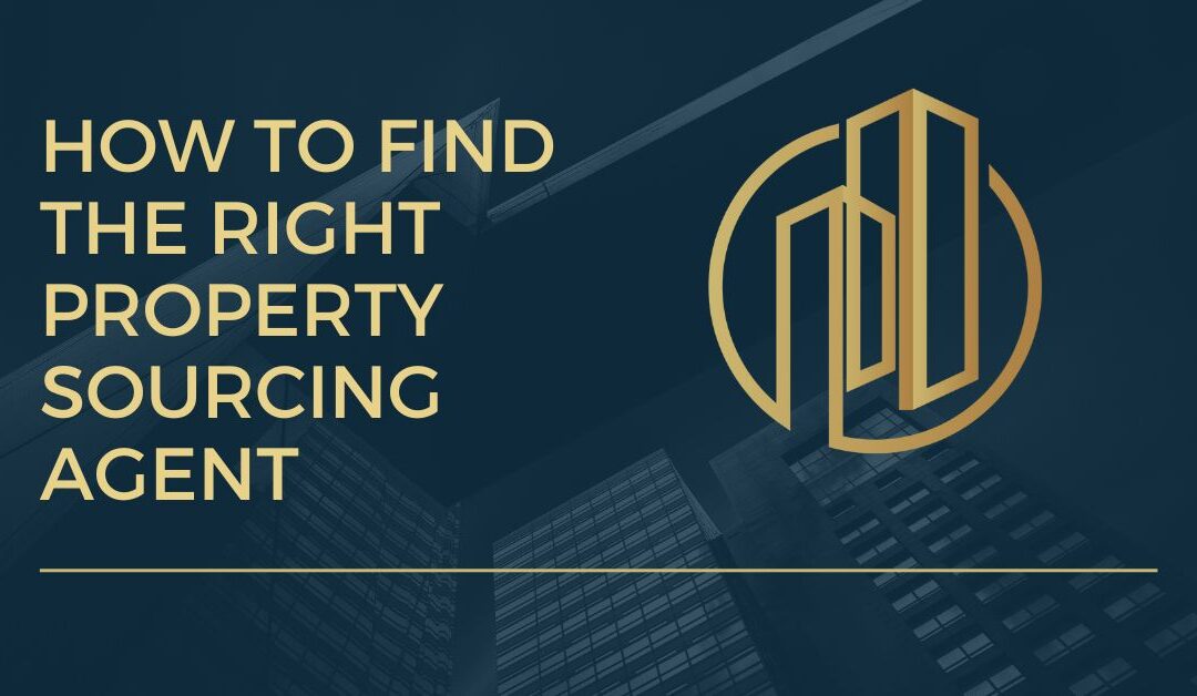 How to the Find Right Property Sourcing Agent