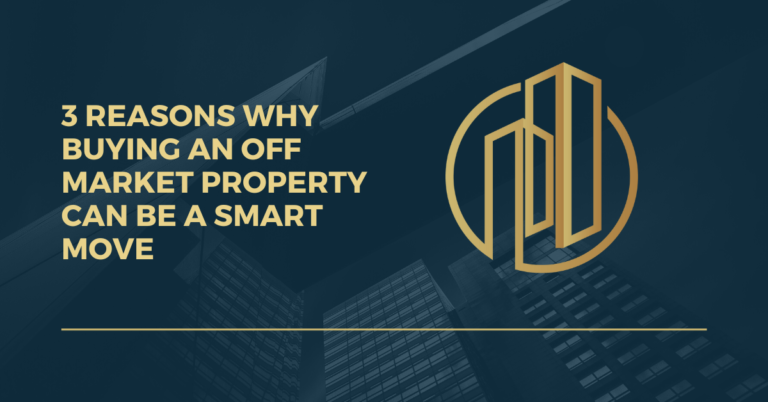 3 Reasons Why Buying an Off Market Property Can Be a Smart Move